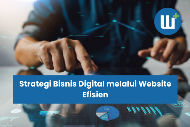 Meningkatkan Daya Saing UMKM: Strategi Bisnis Digital melalui Website Efisien